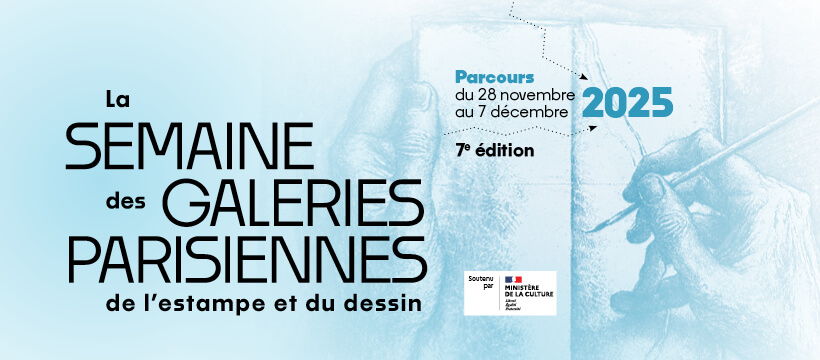 La SEMAINE des GALERIES PARISIENNES de l’estampe et du dessin - 2025